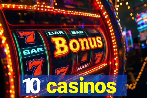 10 casinos