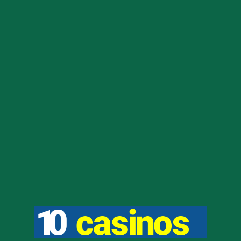 10 casinos