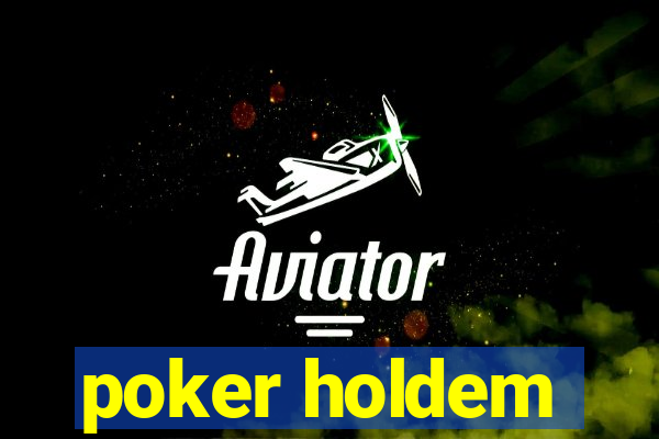 poker holdem