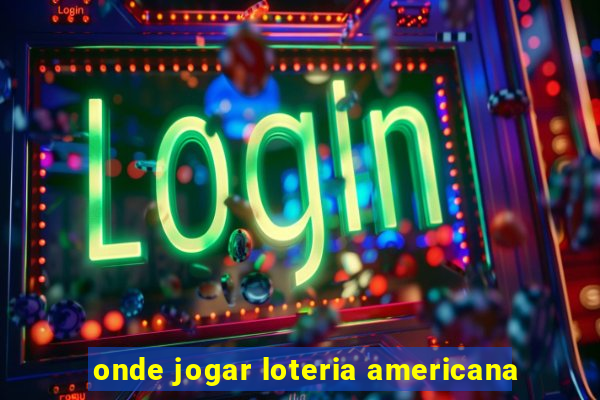 onde jogar loteria americana