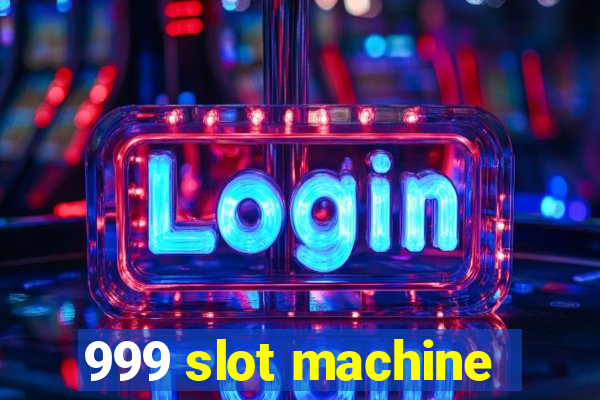 999 slot machine