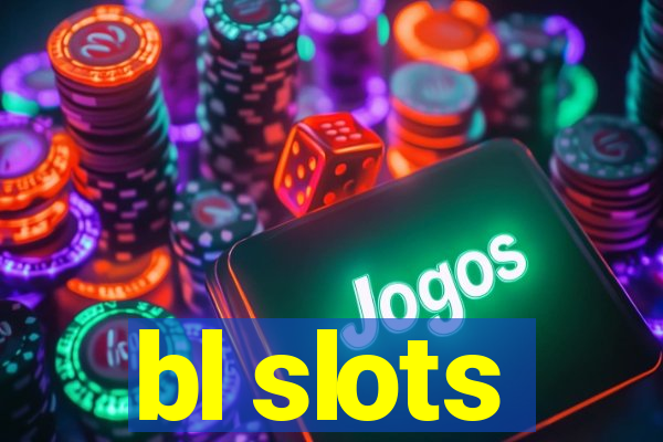 bl slots