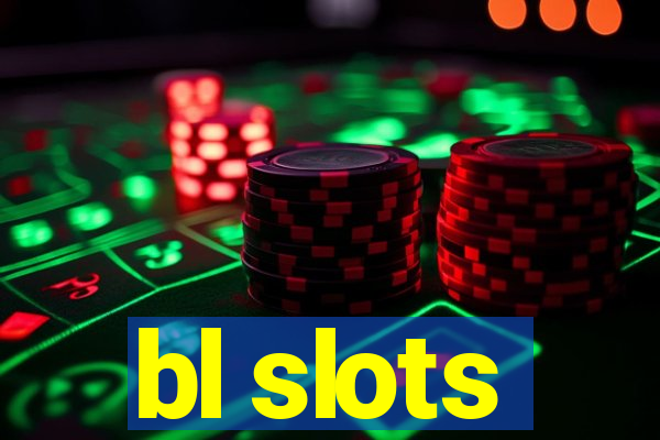 bl slots