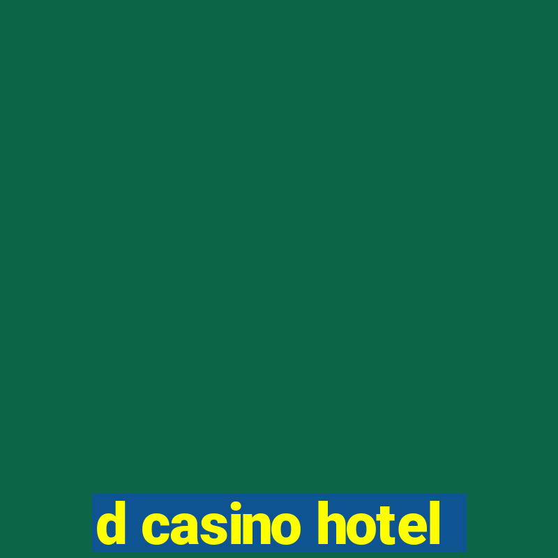 d casino hotel