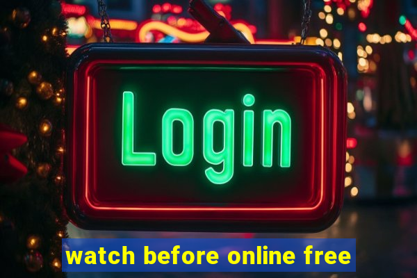 watch before online free