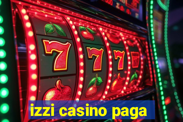 izzi casino paga