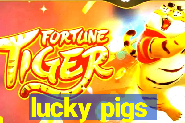 lucky pigs