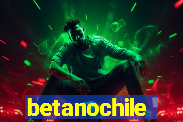 betanochile