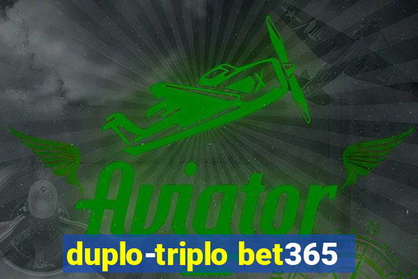 duplo-triplo bet365