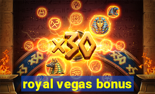 royal vegas bonus