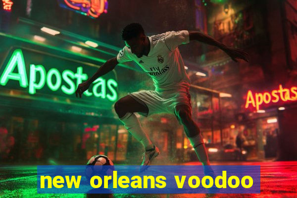 new orleans voodoo