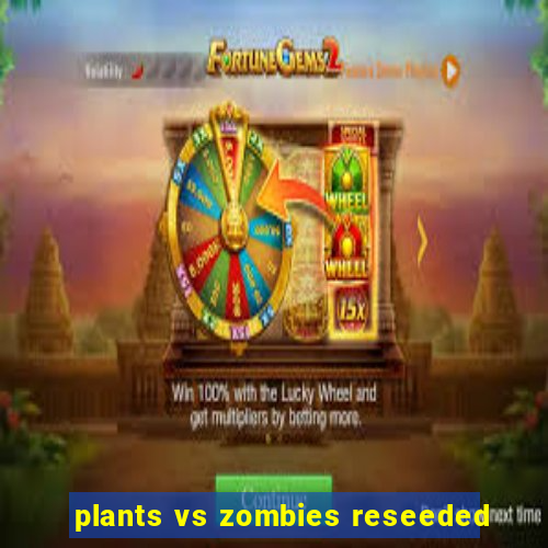 plants vs zombies reseeded