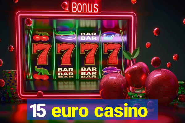 15 euro casino