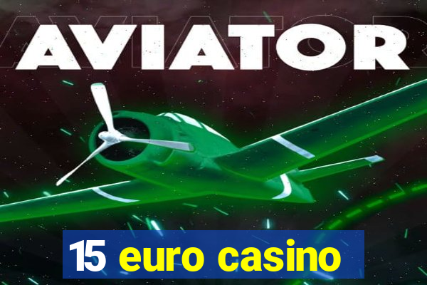 15 euro casino