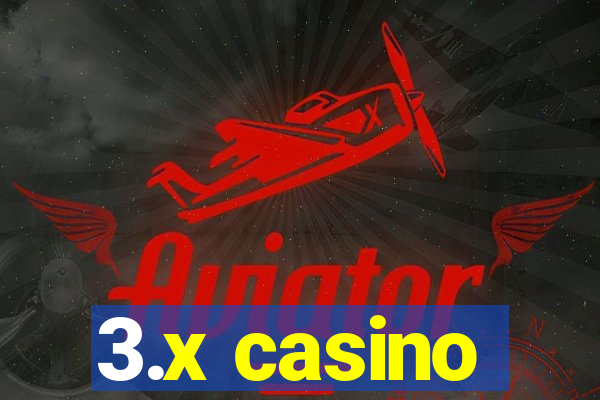 3.x casino