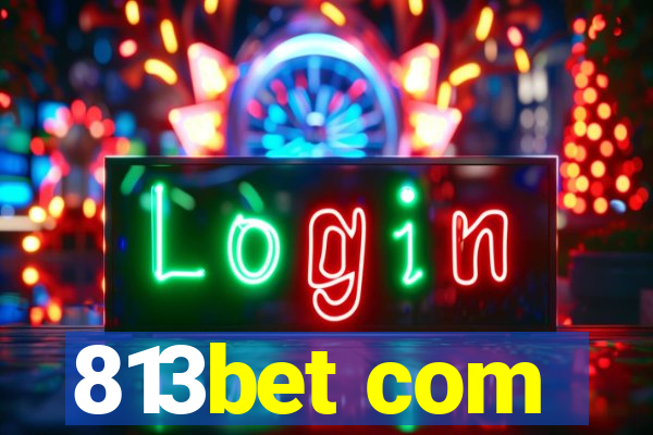 813bet com