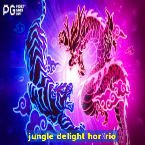 jungle delight hor谩rio