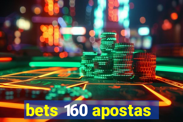 bets 160 apostas