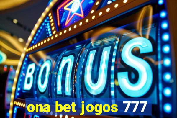 ona bet jogos 777