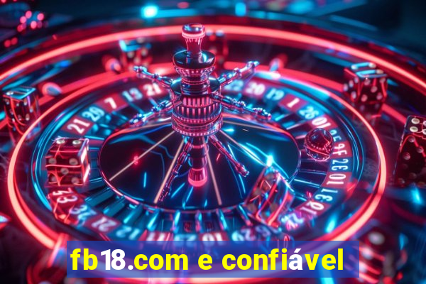 fb18.com e confiável