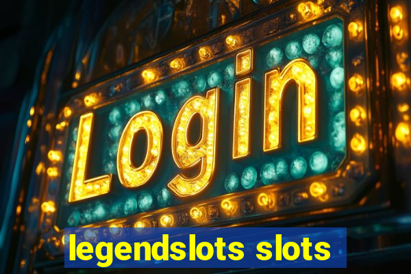 legendslots slots