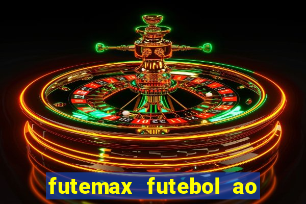 futemax futebol ao vivo hoje