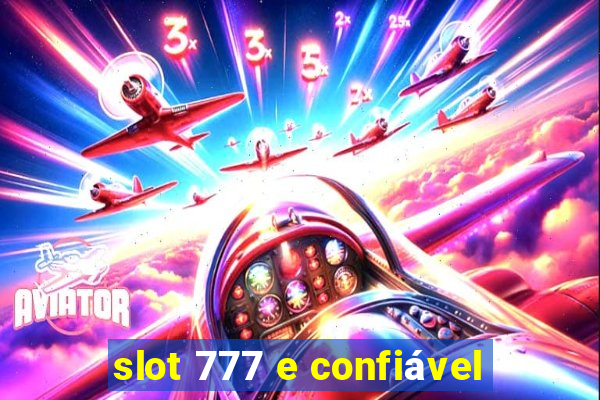 slot 777 e confiável