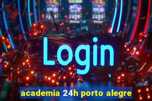 academia 24h porto alegre