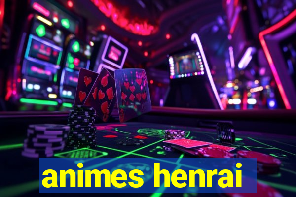 animes henrai