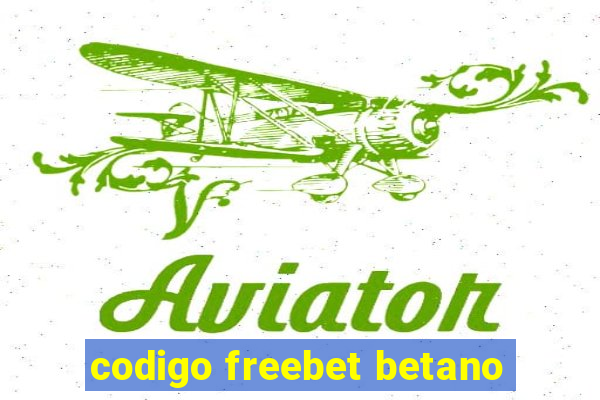 codigo freebet betano