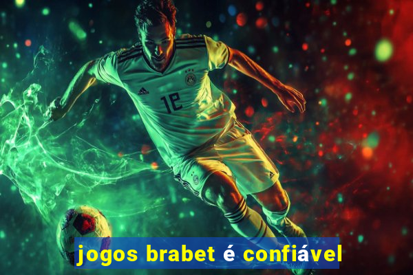 jogos brabet é confiável