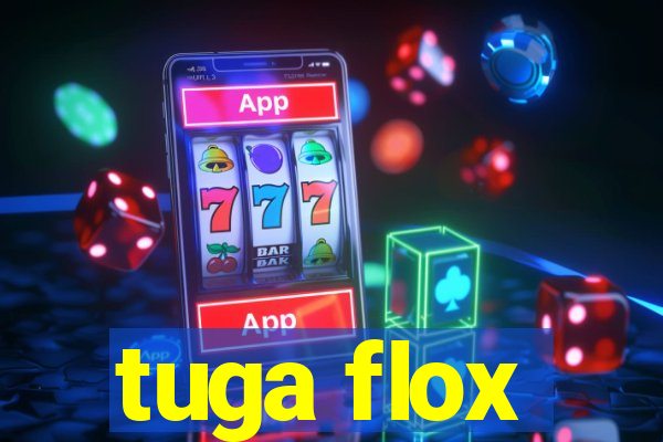 tuga flox