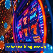 rebecca king-crews