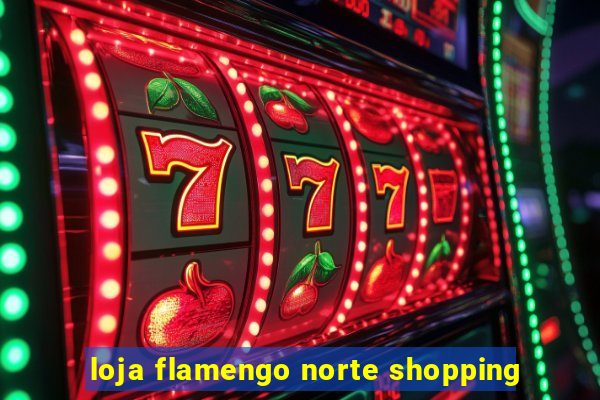 loja flamengo norte shopping