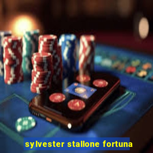 sylvester stallone fortuna