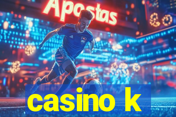 casino k