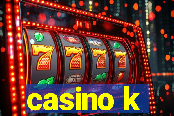 casino k