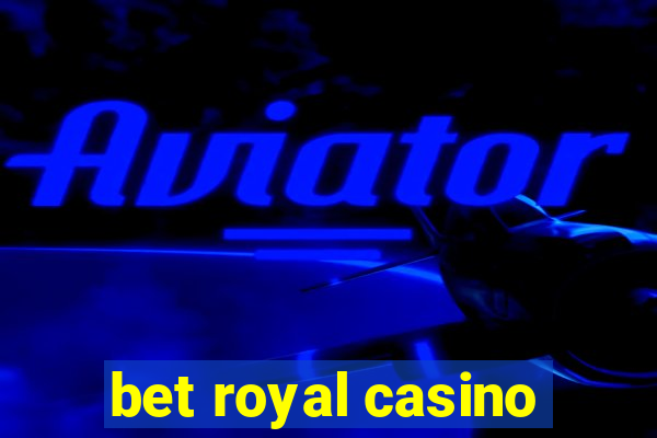 bet royal casino