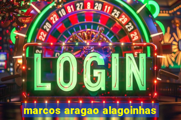 marcos aragao alagoinhas