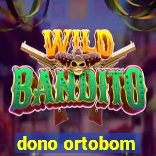 dono ortobom