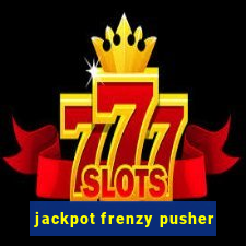 jackpot frenzy pusher