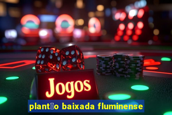 plant茫o baixada fluminense