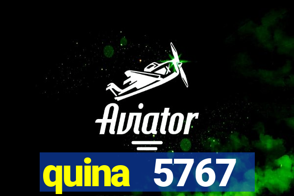 quina 5767 resultado de hoje