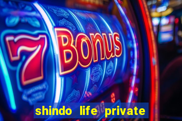 shindo life private server codes