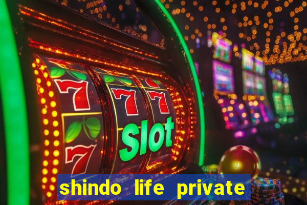 shindo life private server codes