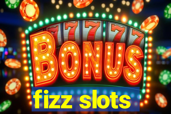 fizz slots