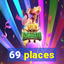 69 places