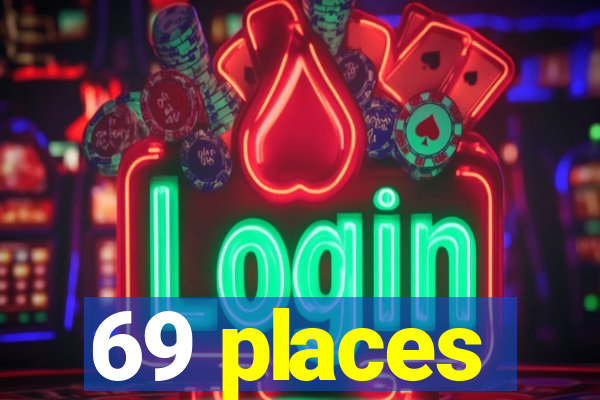 69 places