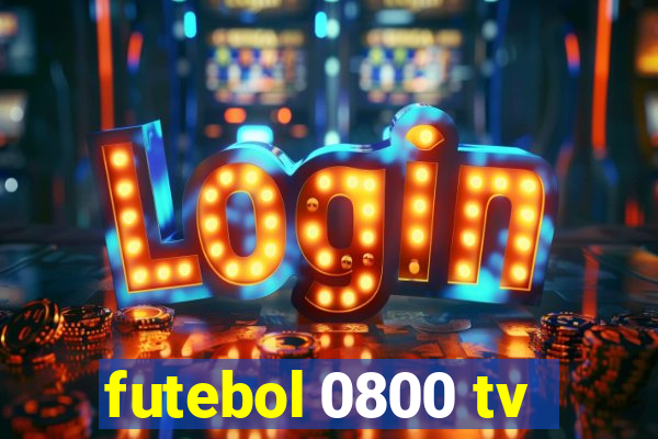 futebol 0800 tv