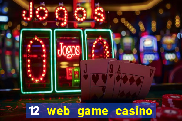 12 web game casino online uy tin